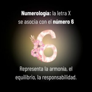 En numerología, la letra X se asocia con el número 6